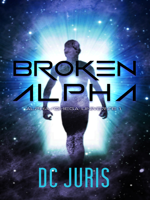 Title details for Broken Alpha by DC Juris - Available